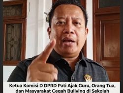 Ketua Komisi D DPRD Pati Ajak Guru, Orang Tua, dan Masyarakat Cegah Bullying di Sekolah