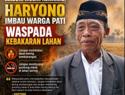 Masuki Musim Kemarau, Haryono Imbau Warga Pati Waspada Kebakaran Lahan